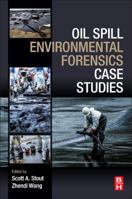 Oil Spill Environmental Forensics Case Studies 0128044349 Book Cover