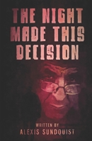 The Night Made This Decision 1073386708 Book Cover