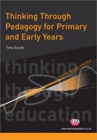 Thinking Through Pedagogy for Primary and Early Years 0857250639 Book Cover