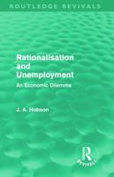 Rationalisation and Unemployment - An Economic Dilemma - With an Excerpt from The Economic Philosophies, 1941 by Ratish Mohan Agrawala 0415688000 Book Cover