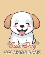 Cute Dog Coloring Book: Unique and Exciting Designs B0CV1J3X8M Book Cover
