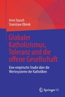 Globaler Katholizismus, Toleranz und die offene Gesellschaft: Eine empirische Studie über die Wertesysteme der Katholiken 3031147782 Book Cover