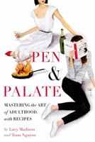 Pen & Palate: Mastering the Art of Adulthood, with Recipes 1455535052 Book Cover
