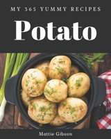My 365 Yummy Potato Recipes: A Yummy Potato Cookbook You Won’t be Able to Put Down B08JF8LGMS Book Cover