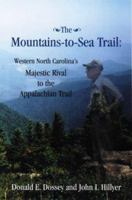 The Mountains-To-Sea Trail: Western North Carolina's Majestic Rival to the Appalachian Trail 0925640093 Book Cover