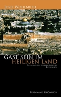Gast Sein Im Heiligen Land: Ein Narrativ-Theologisches Reisebuch 3506766821 Book Cover