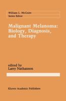 Malignant Melanoma: Biology, Diagnosis, and Therapy 0898383846 Book Cover