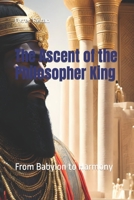 The Ascent of the Philosopher-King: From Babylon to Harmony B0CKM5QK7L Book Cover