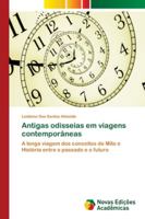 Antigas odisseias em viagens contemporâneas: A longa viagem dos conceitos de Mito e História entre o passado e o futuro 6139633591 Book Cover