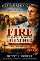 The Fire That Could Not Be Quenched: A Historical Novel Inspired by the Life of Graham Stuart Staines B0H9YM52YK Book Cover