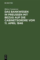 Das Bankwesen in Preussen Mit Bezug Auf Die Cabinetsordre Vom 11. April 1846 3111103811 Book Cover