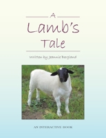 A Lamb's Tale: An Interactive Book 166987091X Book Cover