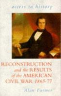 Reconstruction and the Results of the American Civil War, 1865-77 0340679352 Book Cover