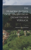 Die Humoralpathologie. Ein kritisch-didaktischer Versuch. 1017499071 Book Cover
