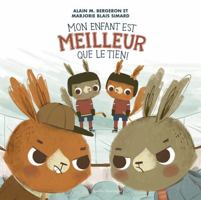 Mon enfant est meilleur que le tien ! (French Edition) 2764452705 Book Cover