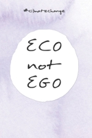 ECO not EGO: Jahresplaner f�r das Jahr 2020 Jahresplaner - Kalender - Wochenplaner 2020 Notizkalender mit 120 Seiten und je zwei Seiten pro Woche zum planen, organisieren und notieren �bersichtlich un 1676659412 Book Cover