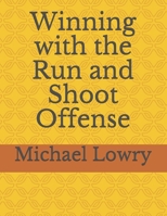 Winning with the Run and Shoot Offense 1717799302 Book Cover