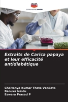 Extraits de Carica papaya et leur efficacité antidiabétique 620896444X Book Cover