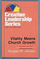 Vitality Means Church Growth (Creative Leadership Series) 0687437997 Book Cover