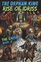 The Orphan King | Rise of Idriss II: The Idrissids Series: Book 2 - Moroccan History Collection for Young Readers B0GJSBJZHH Book Cover