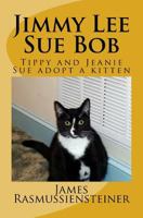 Jimmy Lee Sue Bob: Tippy and Jeanie Sue Adopt a Kitten 1494827662 Book Cover