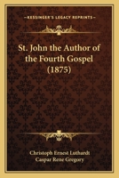 St. John the Author of the Fourth Gospel 1018935541 Book Cover