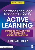 The World Language Teacher's Guide to Active Learning 1032258292 Book Cover