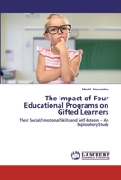 The Impact of Four Educational Programs on Gifted Learners: Their Social/Emotional Skills and Self-Esteem – An Exploratory Study 6200476772 Book Cover