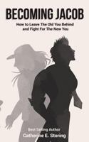 Becoming Jacob: How to Leave the Old You Behind and Fight for the New You 1720653607 Book Cover