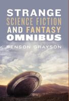 Strange Science Fiction and Fantasy Omnibus 0692304991 Book Cover