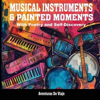 Musical Instruments & Painted Moments: With Poetry and Self-Discovery (Adult Coloring Book) 1922649481 Book Cover