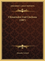 Chinarinden Und Cinchona (1887) 1160339805 Book Cover