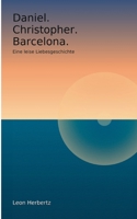Daniel. Christopher. Barcelona.: Eine leise Liebesgeschichte. (German Edition) 369571008X Book Cover
