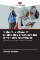 Histoire, culture et origine des organisations terroristes islamiques (French Edition) 620788745X Book Cover
