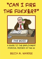 "Can I Fire the Fu€%£r?": A guide to the employment dismissal process in the UK 1716299144 Book Cover