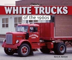 White Trucks of the 1960s At Work 1583882405 Book Cover