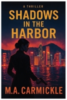 Shadows In the Harbor: A Hong Kong Mystry B0G91WHSR5 Book Cover