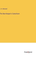 The Bee-Keeper's Catechism 3382124440 Book Cover