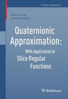 Quaternionic Approximation: With Application to Slice Regular Functions 3030106640 Book Cover