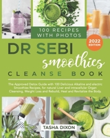 Dr. Sebi Smoothies Cleanse Book: The Approved Detox Guide with 100 Delicious Alkaline Smoothie Recipes for Natural Liver Cleansing, Fast Weight Loss, and Healing your Body B0948FF9WB Book Cover