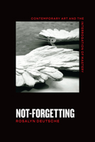 Not-Forgetting: Contemporary Art and the Interrogation of Mastery 0226819590 Book Cover