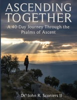 Ascending Together: A 40-Day Journey Through the Psalms of Ascent B0FHHVVD99 Book Cover