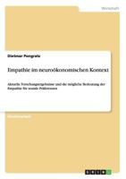 Empathie im neuro�konomischen Kontext: Aktuelle Forschungsergebnisse und die m�gliche Bedeutung der Empathie f�r soziale Pr�ferenzen 3656214174 Book Cover