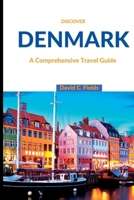 Discover Denmark: A Comprehensive Travel Guide B0C7DXKM38 Book Cover