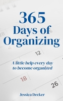 365 Days of Organizing: A little help every day to become organized 1735654205 Book Cover