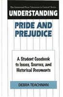 Understanding Pride and Prejudice: A Student Casebook to Issues, Sources, and Historical Documents (The Greenwood Press "Literature in Context" Series) 0313301263 Book Cover