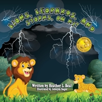 Lions, Leopards, and Storms, Oh My! 0998791261 Book Cover