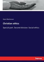 Christian Ethics: Special Part, Second Division, Social Ethics 1436807840 Book Cover