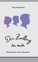 Der Zwilling in mir: Die Geschichte meiner Wandlung 3754328328 Book Cover