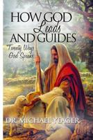 How GOD Leads & Guides!: 20 Ways with Personal Experiences 1508929866 Book Cover